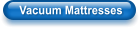 Vacuum Mattresses